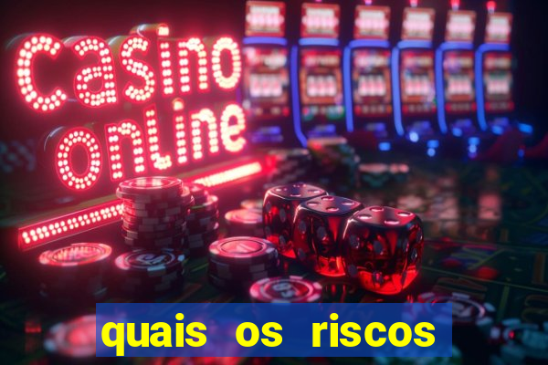 quais os riscos dos jogos de aposta